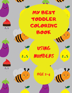 My Best Toddler Coloring Book Using Numbers: Coloring Shapes with Numbers