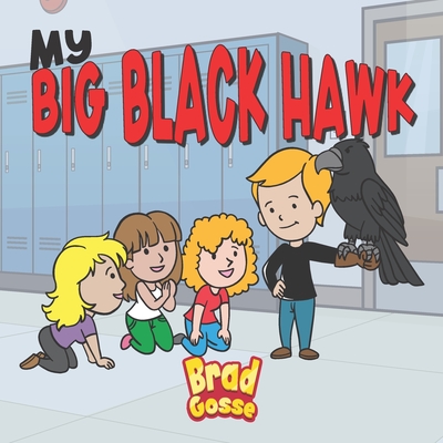 My Big Black Hawk - Gosse, Brad