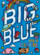 My Big Blue Book of Coloring: With Over 90 Coloring Pages