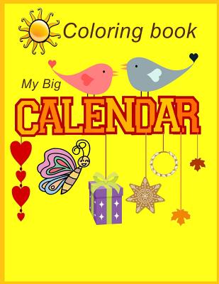 My Big Calendar Coloring Book: Coloring Book / Month of the Year / Day of the Week / Season / Monthly Planner/ Activities Book - Packer, Nina