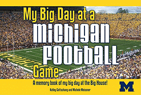 My Big Day at a Michigan Football Game: A Memory Book of My Big Day at the Big House!