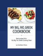 My Big, Fat, Greek Cookbook: Best Recipes from My Big, Fat, Greek Cooking Class