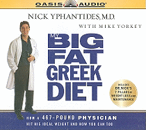 My Big Fat Greek Diet: How a 467-Pound Physician Hit His Ideal Weight and You Can Too