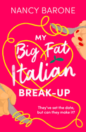 My Big Fat Italian Break-Up: An absolutely hilarious, delightful, and uplifting rom-com to read in 2024!