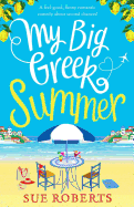 My Big Greek Summer: A Feel Good Funny Romantic Comedy about Second Chances!