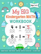 My Big Kindergarten Math Workbook Age 3-5: Beginner Math Preschool Toddlers Learning Math with Number Tracing Pages Addition and Subtraction Activities for Kindergarten and Preschool Kids