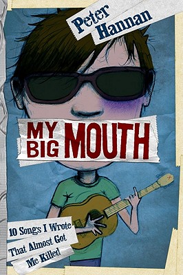 My Big Mouth: 10 Songs I Wrote That Almost Got Me Killed - Hannan, Peter