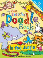 My Big Sketchy Doodle Book: In the Jungle