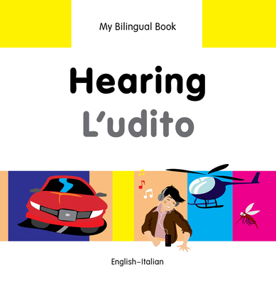 My Bilingual Book -  Hearing (English-Italian) - Milet Publishing Ltd