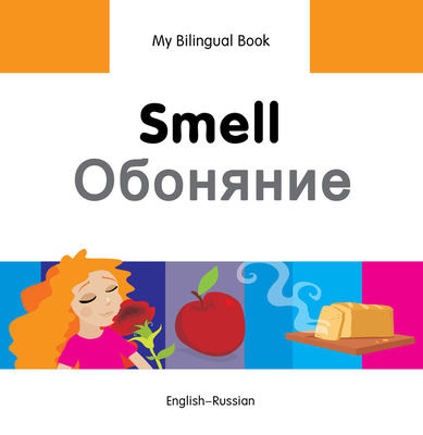 My Bilingual Book -  Smell (English-Russian) - Milet Publishing Ltd