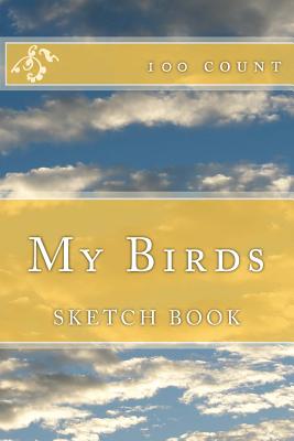 My Birds: Sketch Book (100 Count) - Starling, B F (Contributions by), and Foster, Richard B