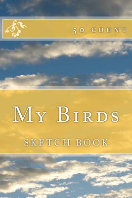 My Birds: Sketch Book (50 Count) - Starling, B F (Contributions by), and Foster, Richard B