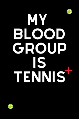 My Blood Group Is Tennis: Funny Cute Design Tennis Journal Perfect And Great Gift For Girls Tennis Player or Tennis fan - Paper House, Tennis Bubble