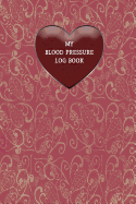 My Blood Pressure Log Book: Keep Track of Your BP with This Easy to Use Notebook
