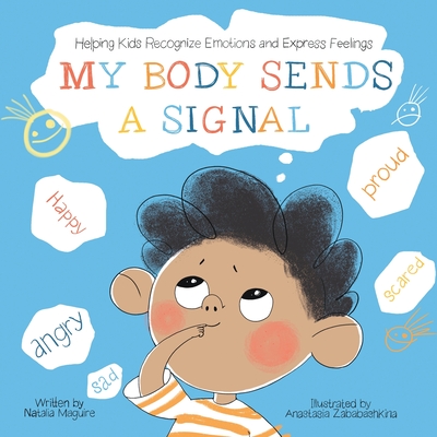 My Body Sends A Signal: Helping Kids Recognize Emotions and Express Feelings - Maguire, Natalia