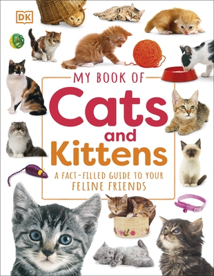 My Book of Cats and Kittens: A Fact-Filled Guide to Your Feline Friends - DK