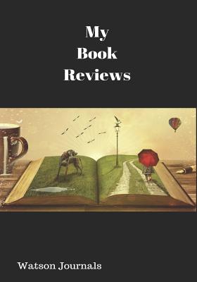 My Book Reviews: A Reading Log and 100 Pages to Keep Your Reviews Organized - Journals, Watson