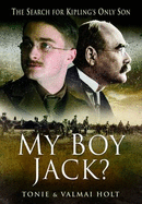 My Boy Jack?: The Search for Kipling's Only Son