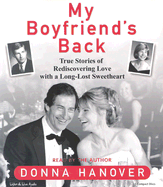 My Boyfriend's Back: True Stories of Rediscovering Love with Long-Lost Sweethearts