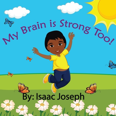 My Brain is Strong Too! - Joseph, Isaac