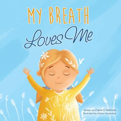 My Breath Loves Me - Hallinan, Claire E