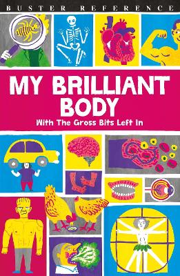 My Brilliant Body: With the Gross Bits Left In! - MacDonald, Guy