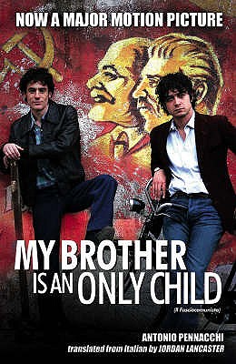 My Brother is an Only Child - Pennacchi, Antonio, and Lancaster, Jordan (Translated by)