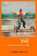 My Brother, Wil: a Memoir by Dianne Willis