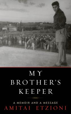 My Brother's Keeper: A Memoir and a Message - Etzioni, Amitai