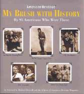 My Brush with History: By 95 Americans Who Were There - Driscoll, Michael (Editor), and Editors of American Heritage Magazine (Editor)