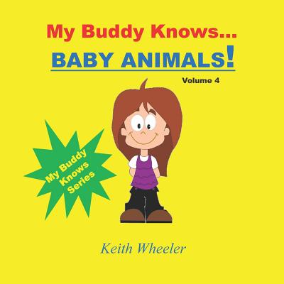 My Buddy Knows...Baby Animals - Wheeler, Keith