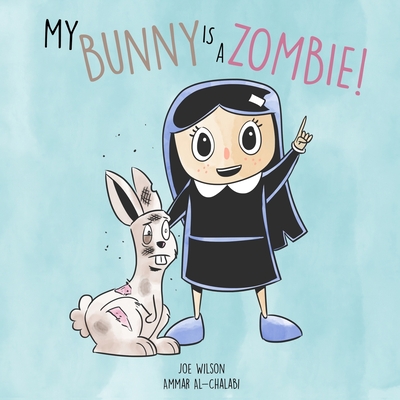 My Bunny is a Zombie! - Wilson, Joe