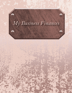 My Business Finances: Distressed Cover 12 Months Track Logbook Quarterly Financial Goals Planner