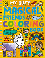 My Busy Magical Friends Coloring Book
