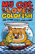 My Cat is in Love with the Goldfish and other loopy love poems - Denton, Graham
