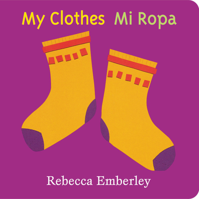 My Clothes/ Mi Ropa - Emberley, Rebecca