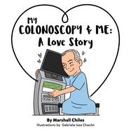 My Colonoscopy and Me: A love story