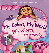 My Colors, My World/ MIS Colores, Mi Mundo: A Bilingual Board Book