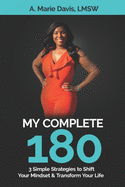 My Complete 180: 3 Simple Strategies to Shift Your Mindset & Transform Your Life