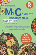 My complete program new smoothies recipes book: A New easy and simple smoothie recipe to loss and reduce your weight, including nutritious healthy recipe to stay fitness.