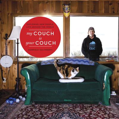 My Couch Is Your Couch: Exploring How People Live Around the World - Galimberti, Gabriele