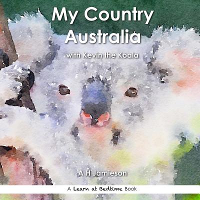 My Country Australia: with Kevin the Koala - Jamieson, A H