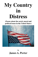 My Country in Distress: Poems about the Social, Moral and Political Issues in the United States