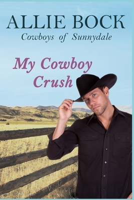 My Cowboy Crush: A Small Town Sweet and Clean Romance - Bock, Allie