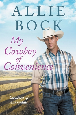 My Cowboy of Convenience - Bock, Allie