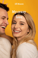 My crazy love