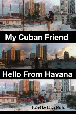 My Cuban Friend: Hello From Havana - Najjar, Linda