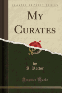 My Curates (Classic Reprint)