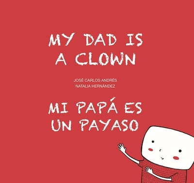 My Dad Is a Clown / Mi Pap Es Un Payaso - Andres, Jose Carlos