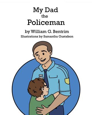 My Dad The Policeman - Bentrim, William G